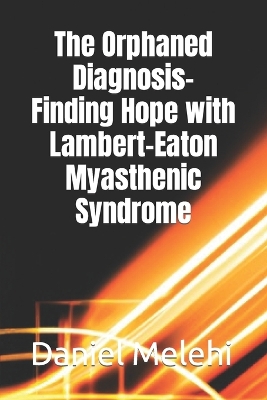 Book cover for The Orphaned Diagnosis- Finding Hope with Lambert-Eaton Myasthenic Syndrome