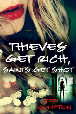 Cover of Thieves Get Rich, Saints Get Shot