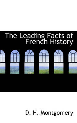 Book cover for The Leading Facts of French History