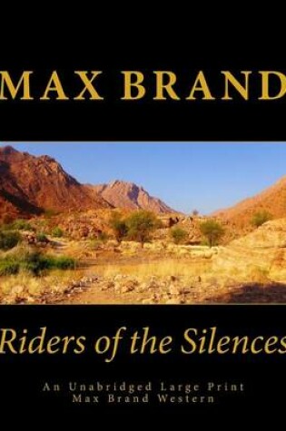 Cover of Riders of the Silences An Unabridged Large Print Max Brand Western