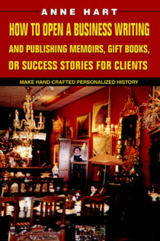 Cover of How to Open a Business Writing and Publishing Memoirs, Gift Books, or Success Stories for Clients