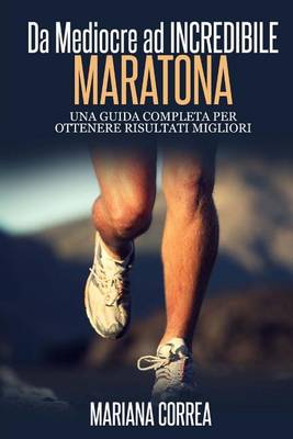 Book cover for Maratona Da Mediocre ad INCREDIBILE