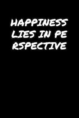 Book cover for Happiness Lies In Perspective