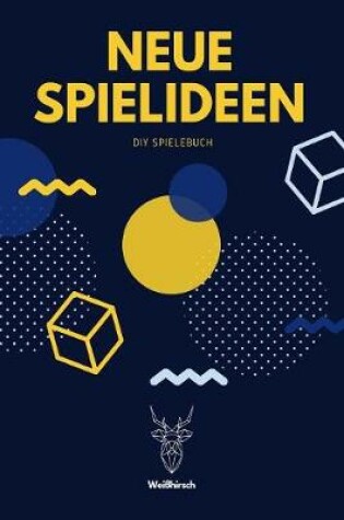 Cover of Neue Spielideen - DIY Spielebuch - Weißhirsch