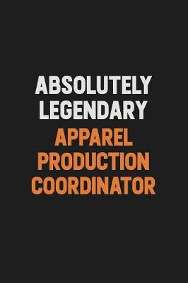 Book cover for Absolutely Legendary Apparel Production Coordinator