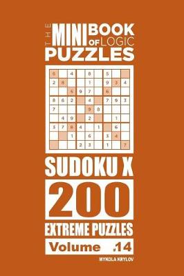 Cover of The Mini Book of Logic Puzzles - Sudoku X 200 Extreme (Volume 14)