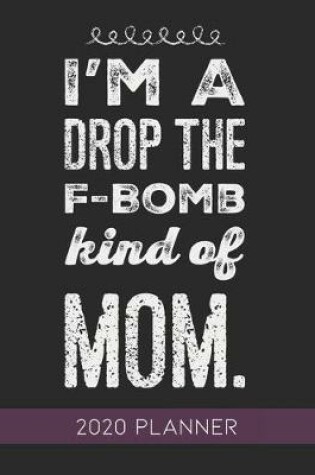 Cover of I'm A Drop The F-Bomb Kind Of Mom