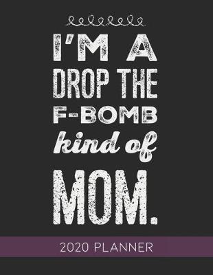 Book cover for I'm A Drop The F-Bomb Kind Of Mom