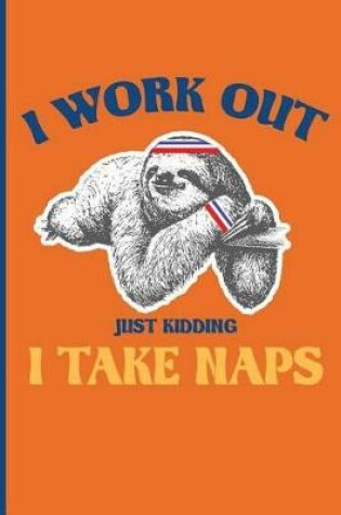 Cover of I Work Out - Just Kidding - I Take Naps