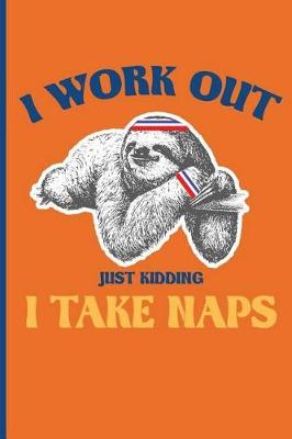 Book cover for I Work Out - Just Kidding - I Take Naps