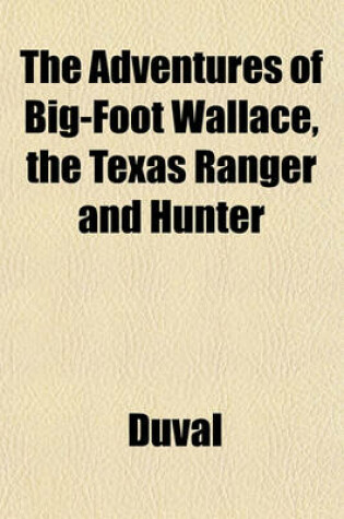 Cover of The Adventures of Big-Foot Wallace, the Texas Ranger and Hunter