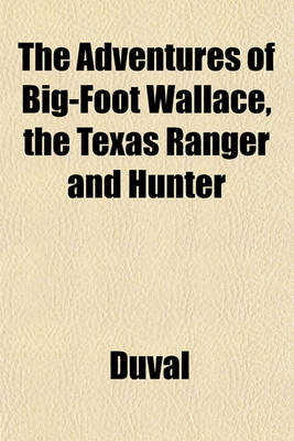 Book cover for The Adventures of Big-Foot Wallace, the Texas Ranger and Hunter