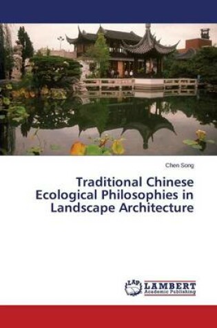 Cover of Traditional Chinese Ecological Philosophies in Landscape Architecture