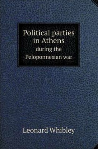 Cover of Political parties in Athens during the Peloponnesian war