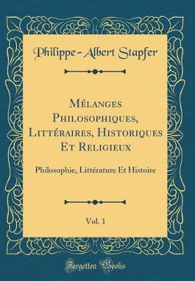 Book cover for Melanges Philosophiques, Litteraires, Historiques Et Religieux, Vol. 1