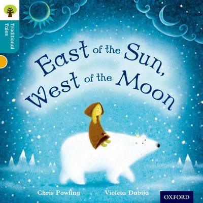 Cover of Oxford Reading Tree Traditional Tales: Level 9: East of the Sun, West of the Moon