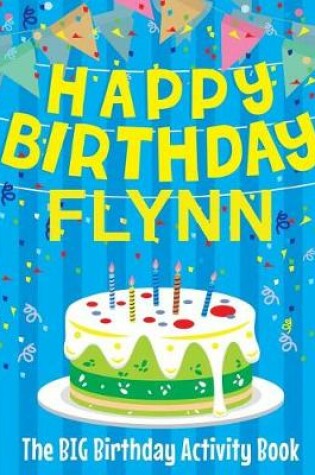 Cover of Happy Birthday Flynn - The Big Birthday Activity Book