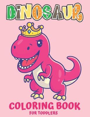 Book cover for Dinosaur Coloring Book for Toddlers