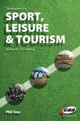 Cover of Developments in Sport, Leisure and Tourism During the 20th Century