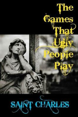 Cover of The Games That Ugly People Play