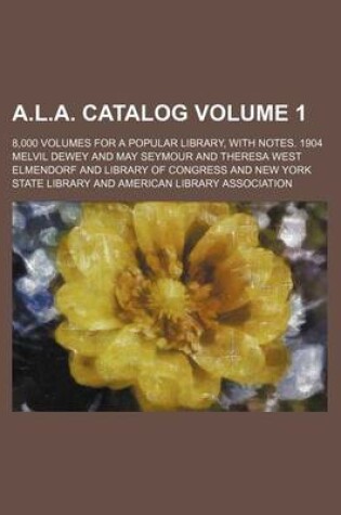 Cover of A.L.A. Catalog Volume 1; 8,000 Volumes for a Popular Library, with Notes. 1904