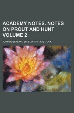 Cover of Academy Notes. Notes on Prout and Hunt Volume 2