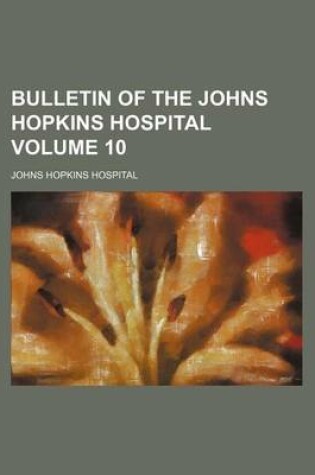 Cover of Bulletin of the Johns Hopkins Hospital Volume 10