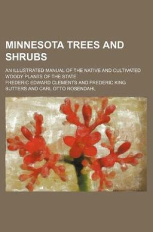 Cover of Minnesota Trees and Shrubs; An Illustrated Manual of the Native and Cultivated Woody Plants of the State