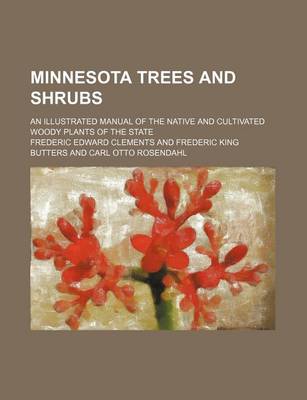 Book cover for Minnesota Trees and Shrubs; An Illustrated Manual of the Native and Cultivated Woody Plants of the State