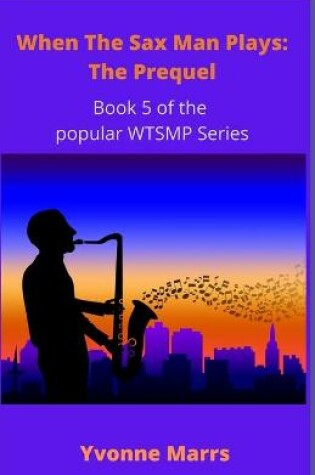 Cover of When The Sax Man Plays Part 5 - The Prequel