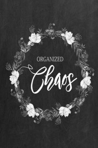 Cover of Chalkboard Journal - Organized Chaos (Grey)