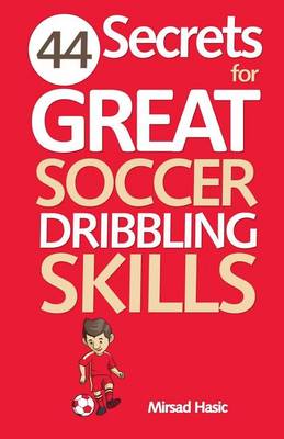 Book cover for 44 Secrets for Great Soccer Dribbling Skills