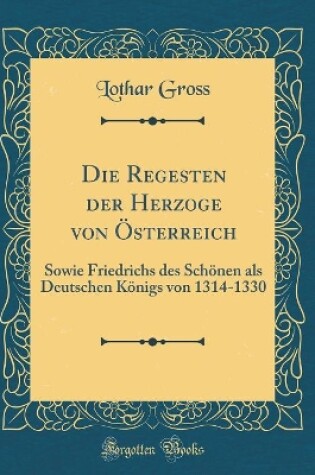 Cover of Die Regesten Der Herzoge Von Österreich