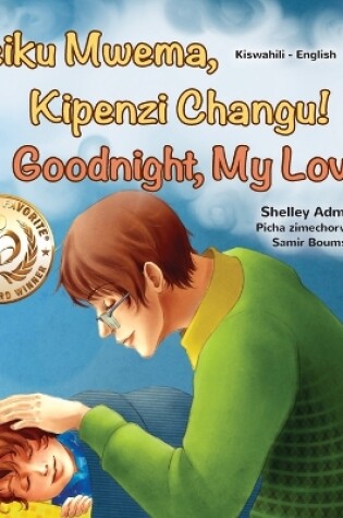 Cover of Goodnight, My Love! (Swahili English Bilingual Children's Book)