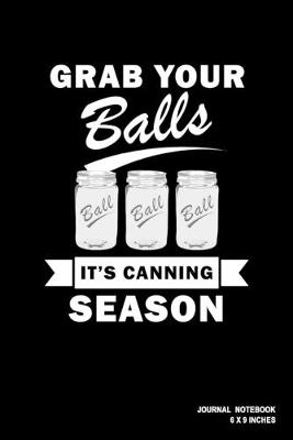 Book cover for Grab Your Balls It's Canning Season