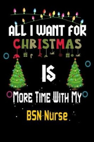 Cover of All I want for Christmas is more time with my BSN Nurse