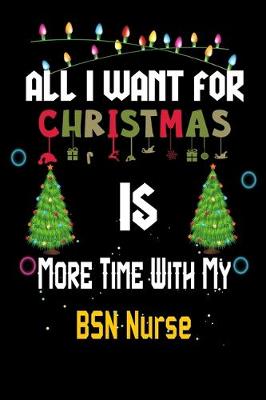 Book cover for All I want for Christmas is more time with my BSN Nurse