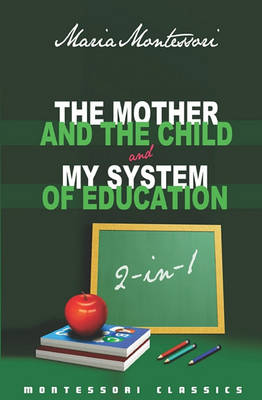 Book cover for The Mother And The Child & My System Of Education