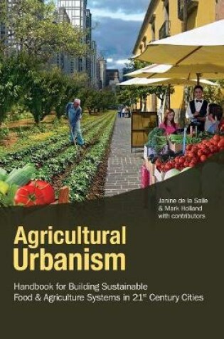 Cover of Agricultural Urbanism: Handbook for Building Sustainable Food Systems in 21st Century Cities