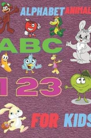Cover of alphabet ABC AND 123 ANIMALS FOR KIDS