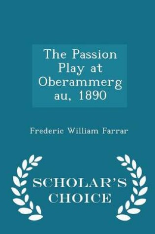 Cover of The Passion Play at Oberammergau, 1890 - Scholar's Choice Edition