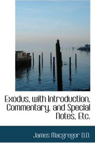 Cover of Exodus, with Introduction, Commentary, and Special Notes, Etc.