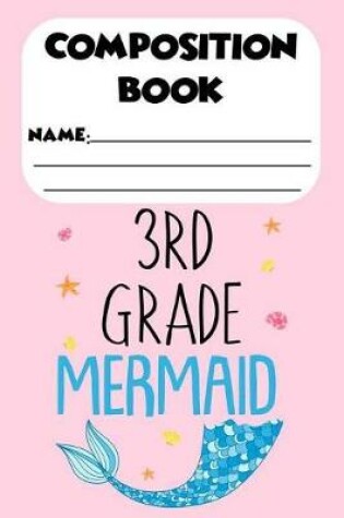 Cover of Composition Book 3rd Grade Mermaid