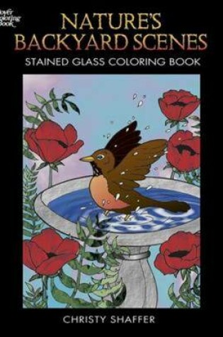 Cover of Nature's Backyard Scenes Stained Glass Coloring Book