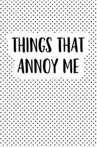 Cover of Things That Annoy Me