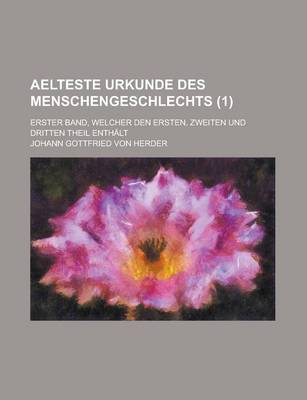 Book cover for Aelteste Urkunde Des Menschengeschlechts; Erster Band, Welcher Den Ersten, Zweiten Und Dritten Theil Enthalt (1 )