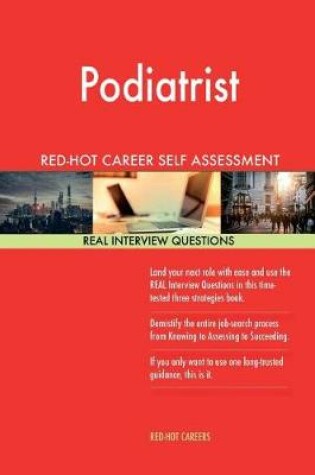 Cover of Podiatrist Red-Hot Career Self Assessment Guide; 1184 Real Interview Questions