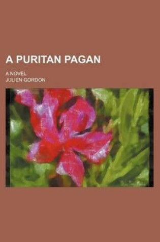 Cover of A Puritan Pagan; A Novel