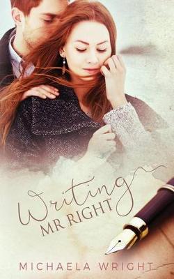 Writing Mr. Right by Michaela Wright