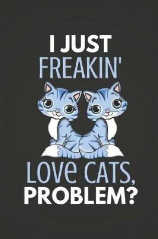 Cover of I Just Freakin' Love Cats Problem?